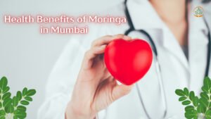 Health Benefits of Moringa in Mumbai